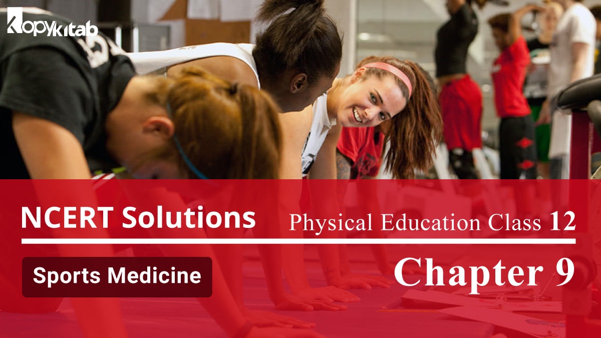 NCERT Solutions For Class 12 Physical Education Chapter 9 Sports Medicine