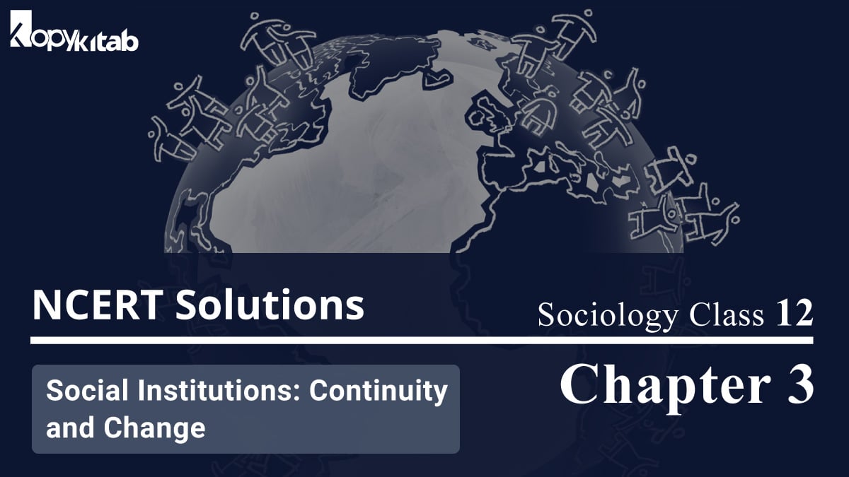 NCERT Solutions For Class 12 Sociology Chapter 3 Social Institutions
