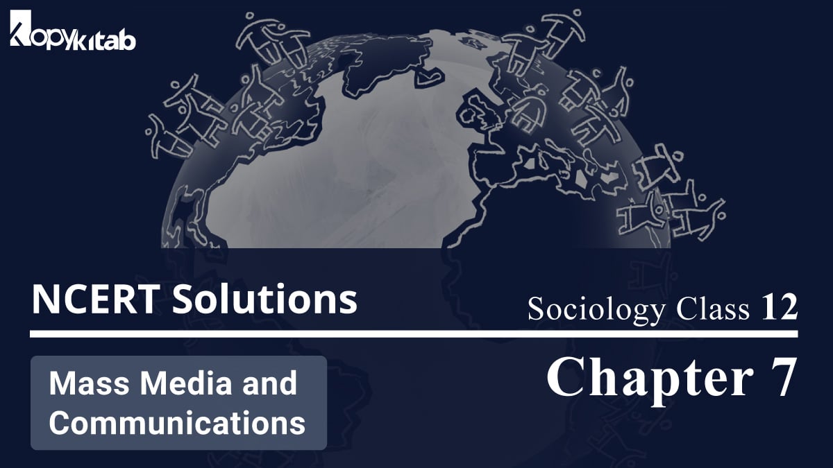 NCERT Solutions For Class 12 Sociology Chapter 7 Mass Media and Communications