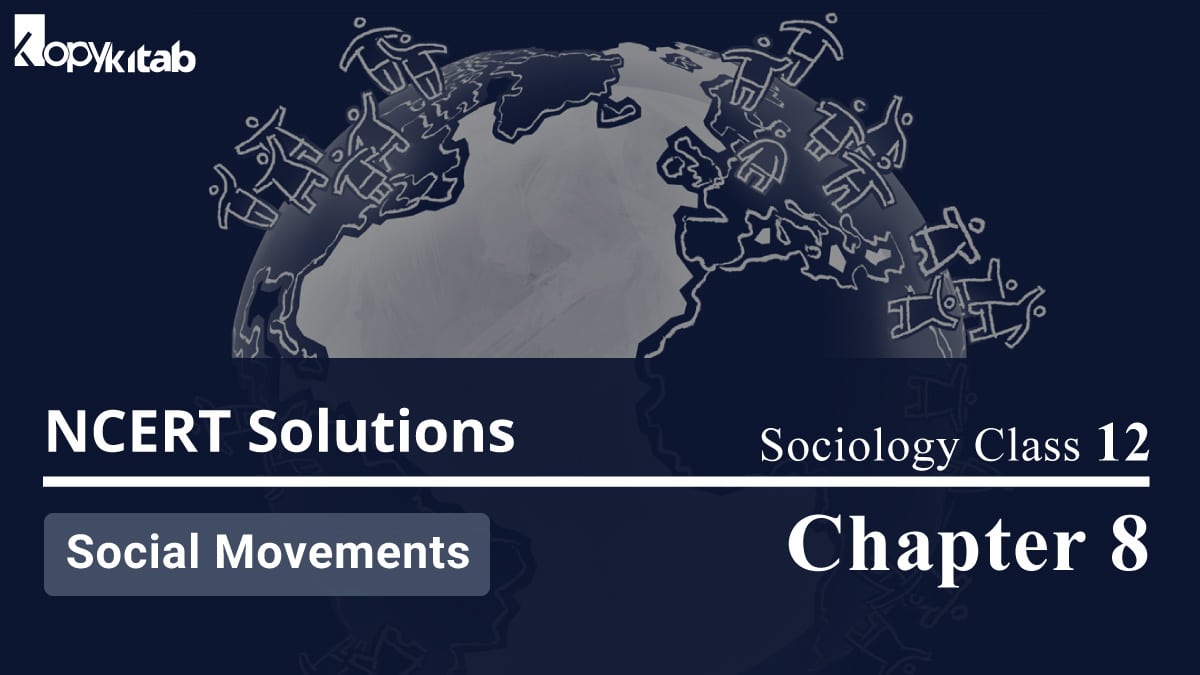 NCERT Solutions For Class 12 Sociology Chapter 8 Social Movements