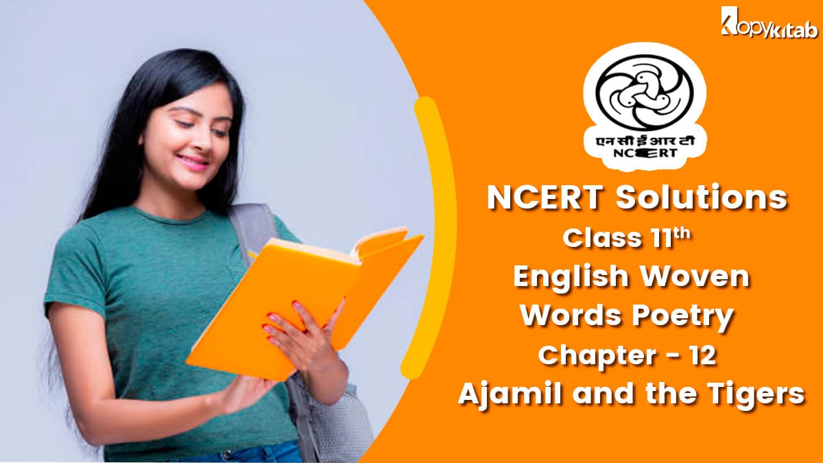 Class 11 English Woven Words Poetry NCERT Solutions For Chapter 12 Ajamil and the Tigers