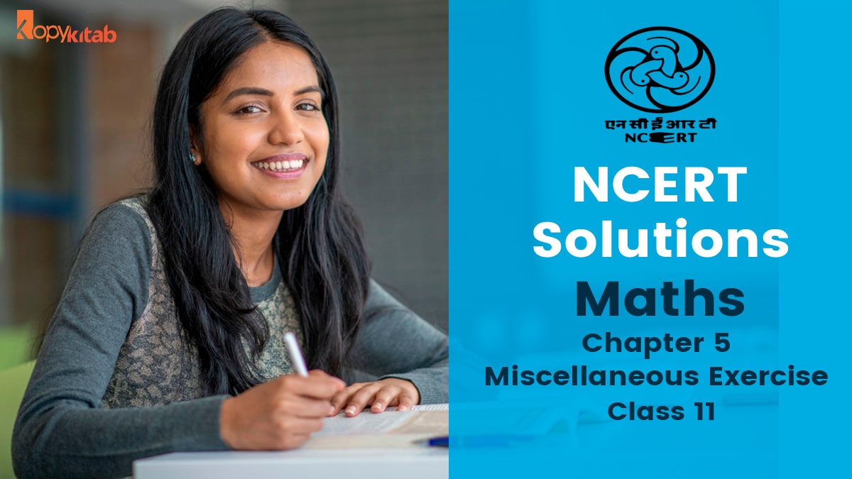 NCERT Solutions Class 11 Maths Chapter 5 miscellaneous exercise