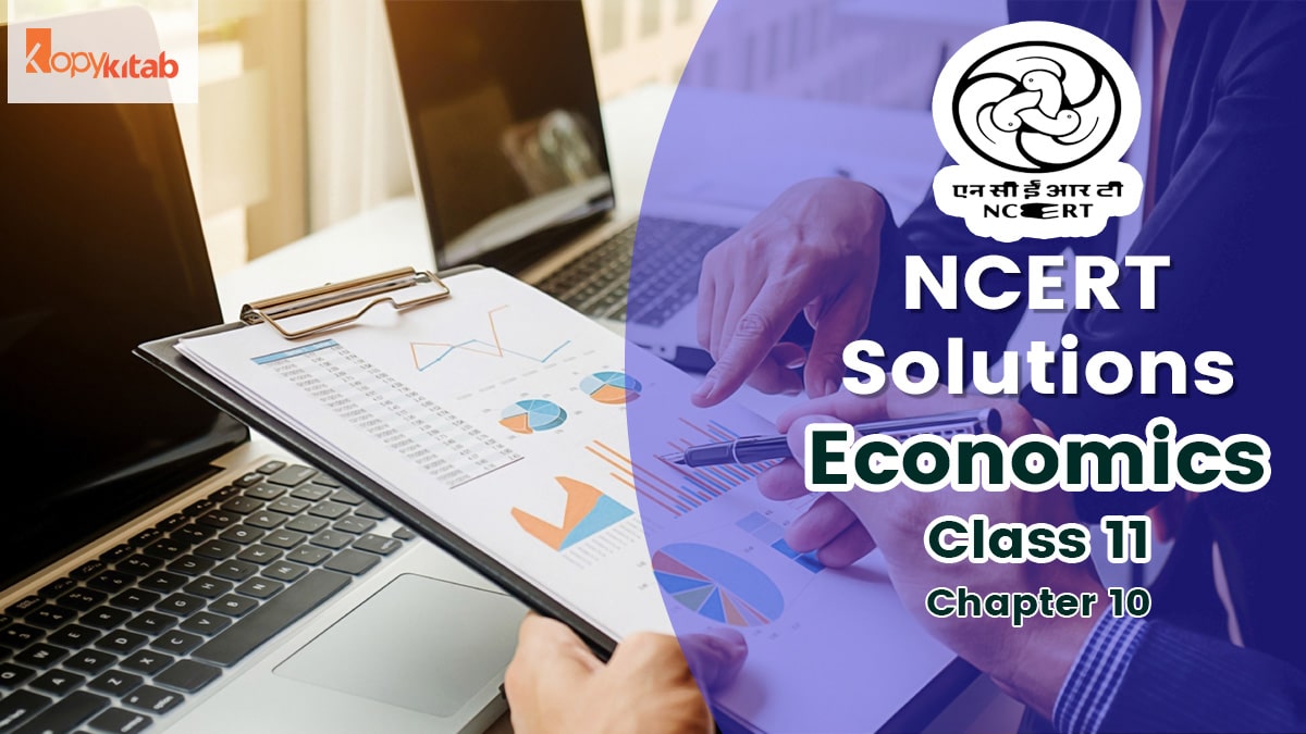 Class 11 Economics NCERT Solutions Chapter 10 (Updated for 2021-22)