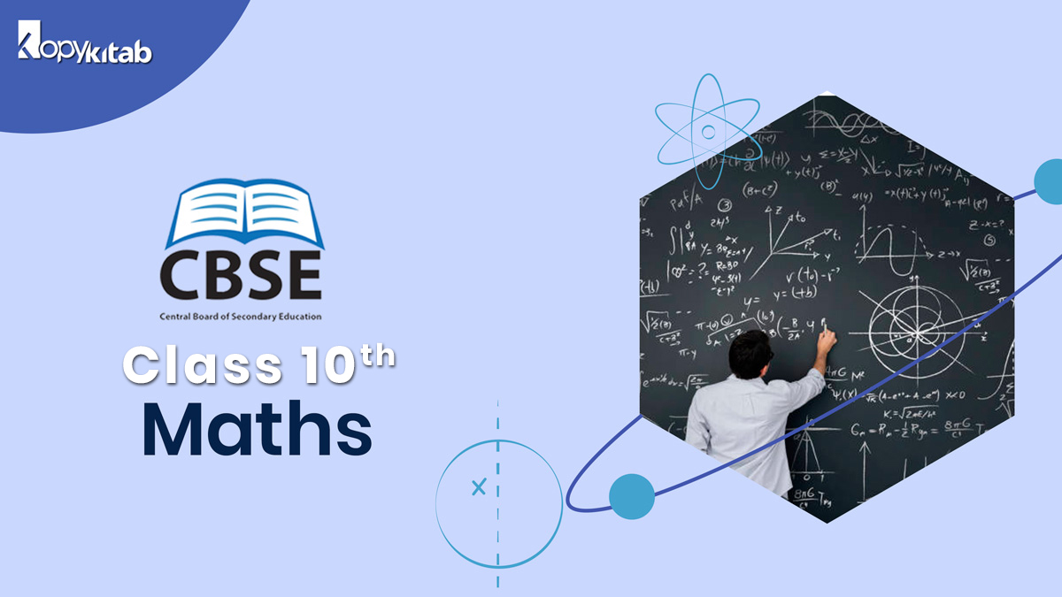CBSE Class 10 Maths 2022 For Term 1 & Term 2 | Syllabus, Question Papers, Notes, & NCERT Solutions