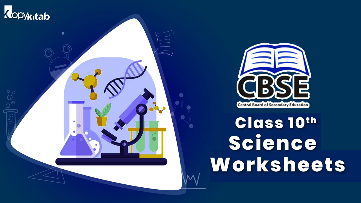 CBSE Worksheets for Class 10 Science 2023 For Term 1 & Term 2 | Download Chapter Wise PDF