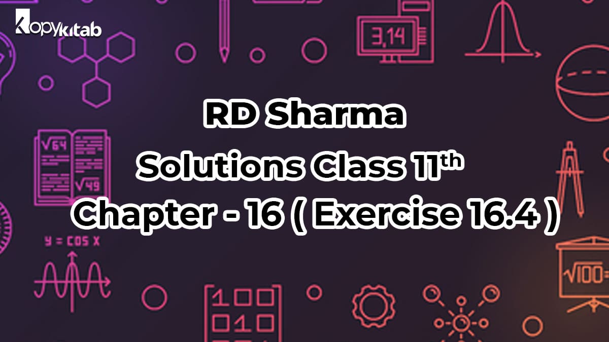 RD Sharma Solutions Class 11 Maths Chapter 16 Exercise 16.4