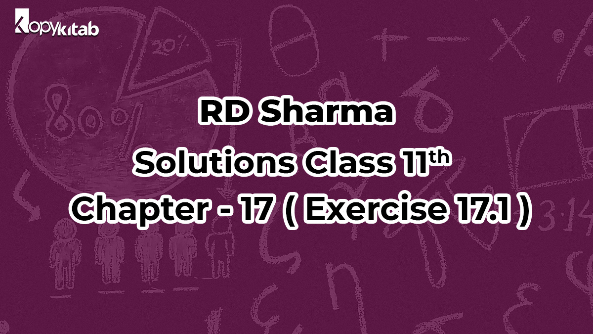 RD Sharma Solutions Class 11 Maths Chapter 17 Exercise 17.1 (Updated for 2024)