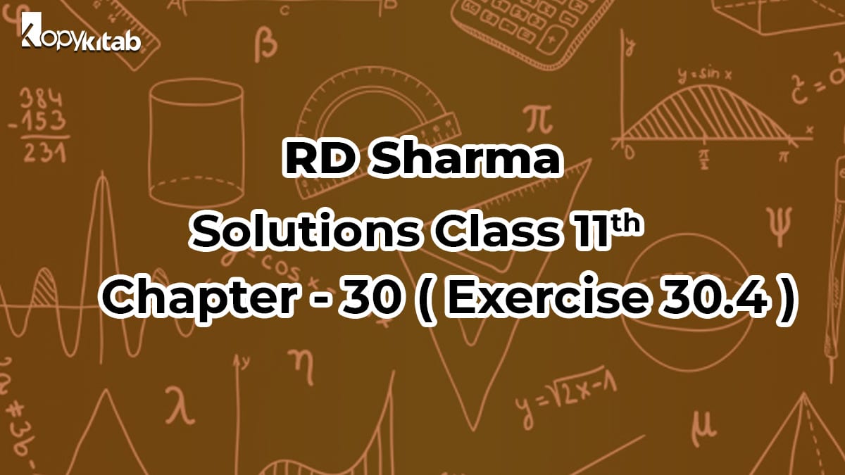 RD Sharma Class 11 Solutions Chapter 30 Exercise 30.4 (Updated for 2021-22)