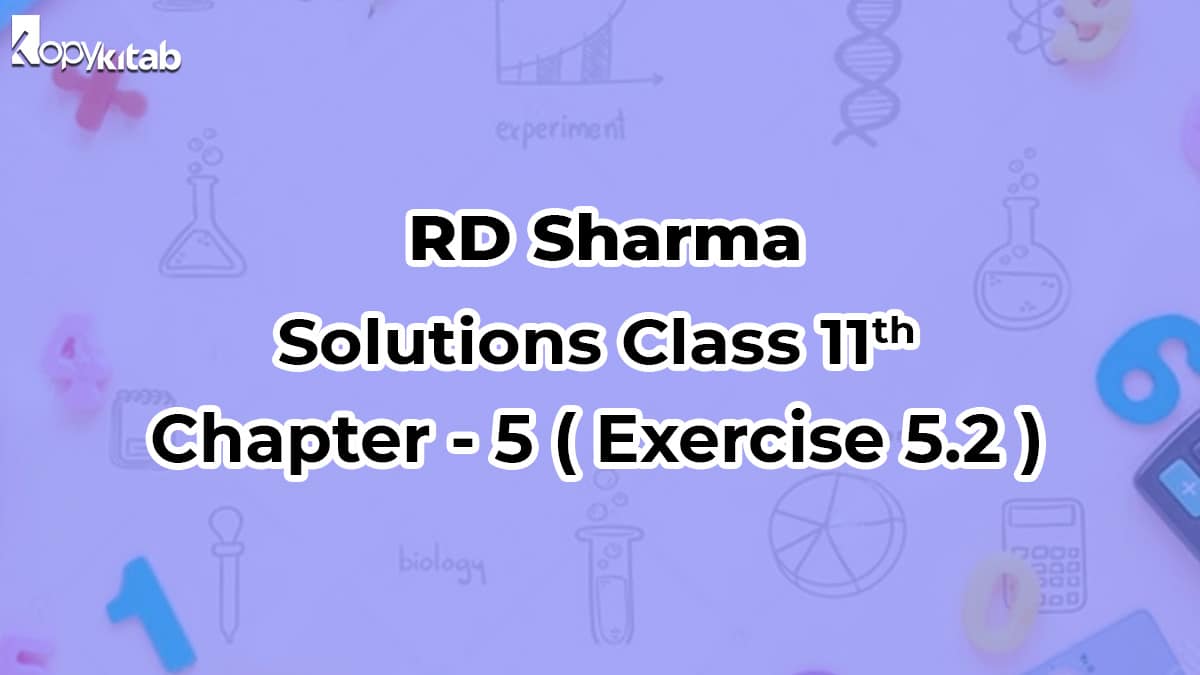 RD Sharma Class 11 Solutions  Chapter 5 Exercise 5.2 (Updated For 2024)