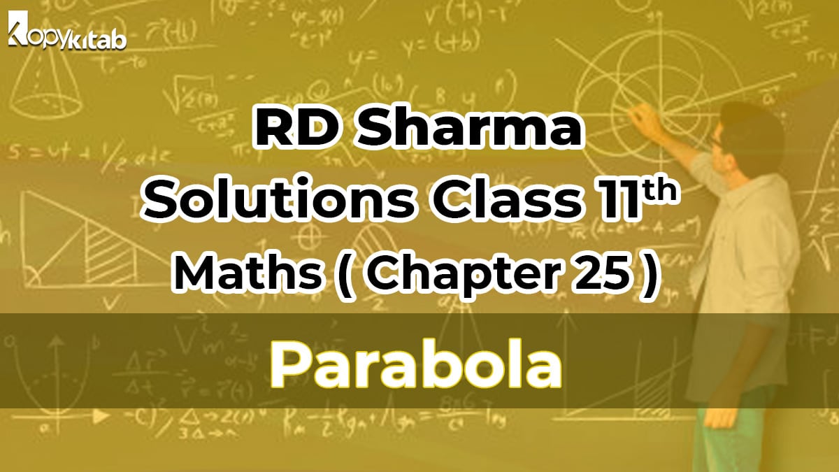 RD Sharma Solutions Class 11 Maths Chapter 25 – Parabola (Updated For 2024)