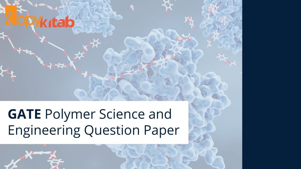 GATE Polymer Science and Engineering Question Paper