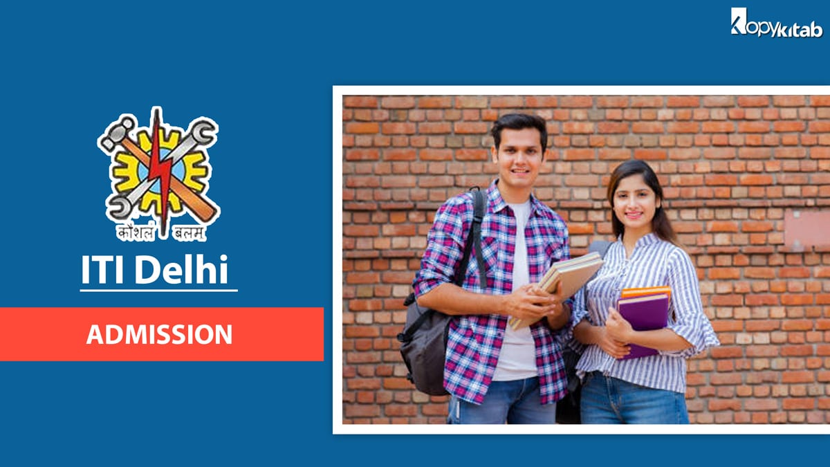 ITI Delhi Admission 2021 | Know Important Dates, Application, Eligibility & Counselling