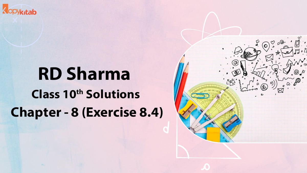 RD Sharma Class 10 Solutions Chapter 8 Quadratic Equations Exercise 8.4 (Updated for 2021-22)