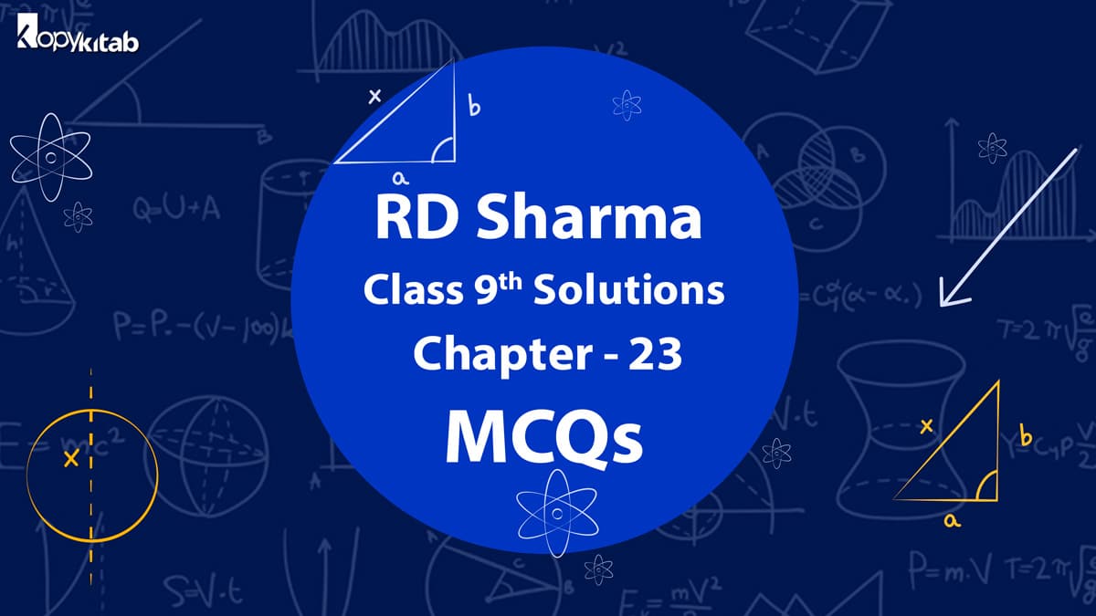 RD Sharma Class 9 Solutions Chapter 23 MCQS (Updated for 2023)