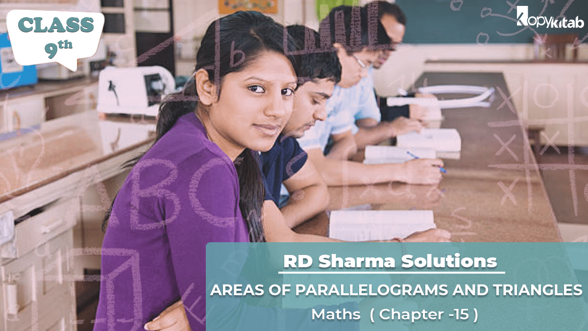 RD Sharma Solutions Class 9 Maths Chapter 15 – Areas Of Parallelograms And Triangles (Updated for 2021-22)