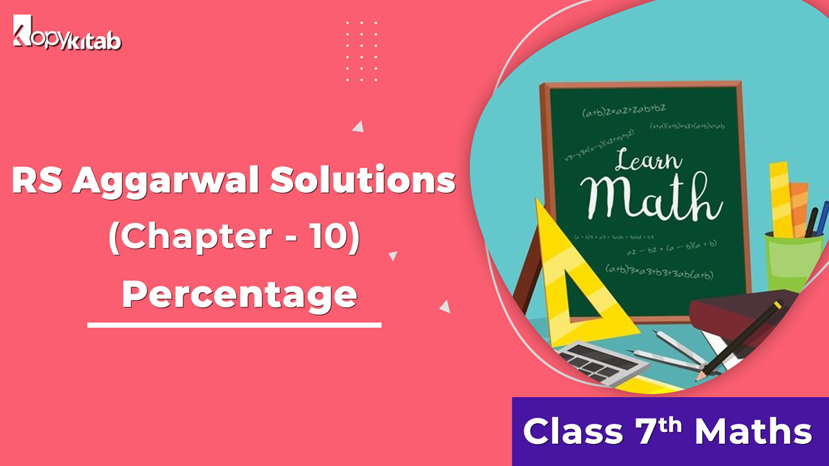 RS Aggarwal Solutions Class 7 Maths Chapter 10 Percentage
