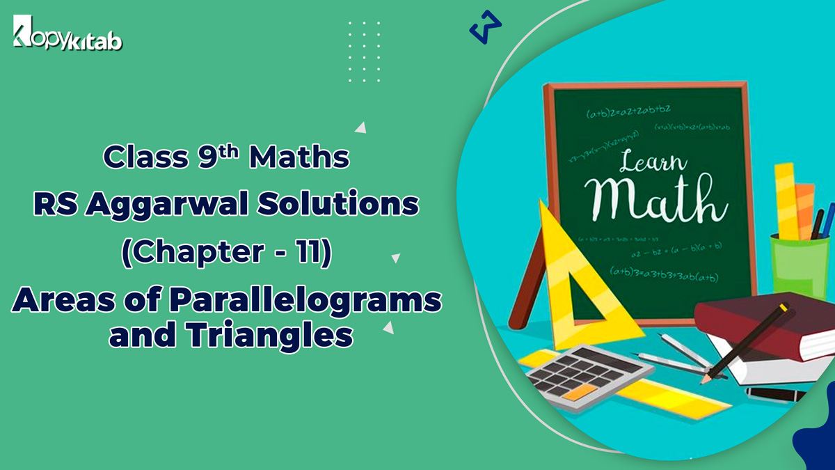 RS Aggarwal Solutions Class 9 Maths Chapter 11 Areas of Parallelograms and Triangles (Updated For 2024)