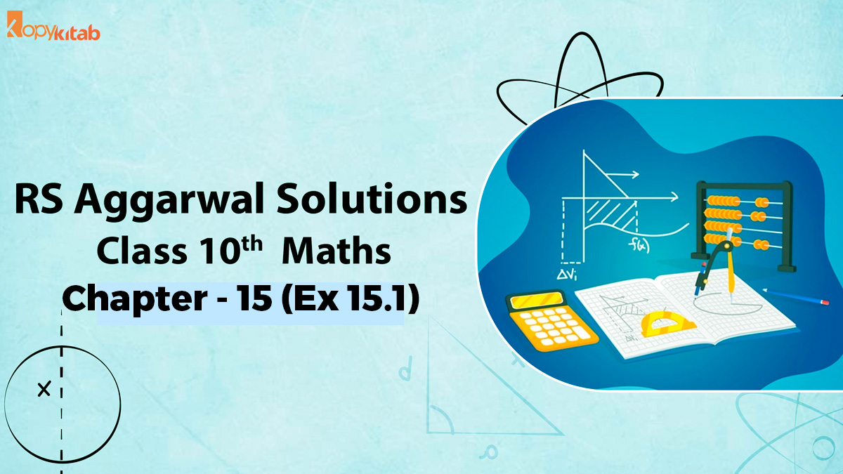 RS Aggarwal Solutions Class 10 Maths Chapter 15 Ex 15.1 (Updated For 2023-24)
