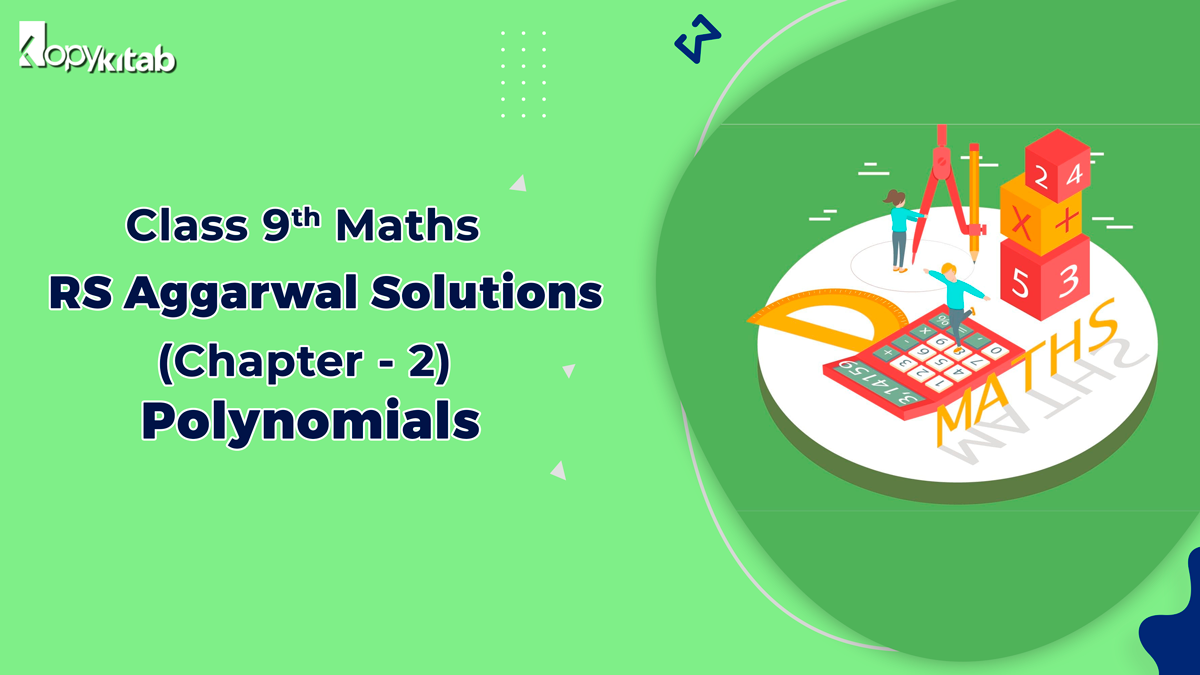 https://www.kopykitab.com/blog/rs-aggarwal-solutions-class-9-maths-chapter-2-polynomials/