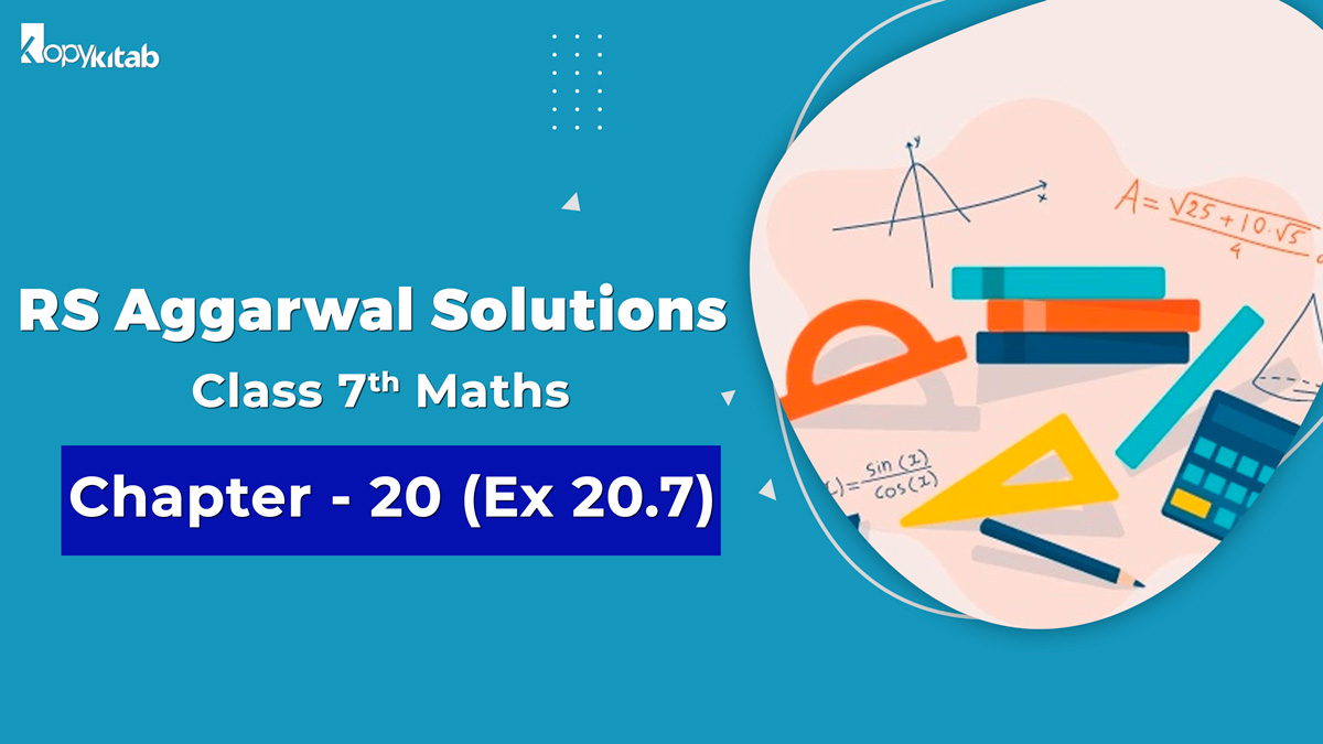 RS Aggarwal Solutions Class 7 Maths Chapter 20 Ex 20.7 (Updated For 2024)