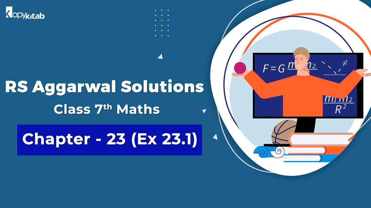 RS Aggarwal Solutions Class 7 Maths Chapter 23 Ex 23.1 (Updated For 2024)