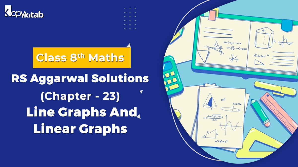 RS Aggarwal Solutions Class 8 Maths Chapter 23 Line Graphs And Linear Graphs (Updated For 2024)