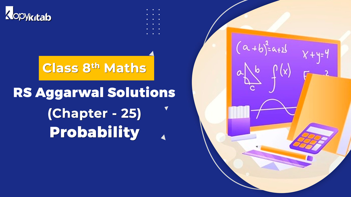 RS Aggarwal Solutions Class 8 Maths Chapter 25 Probability (Updated For 2021-22)