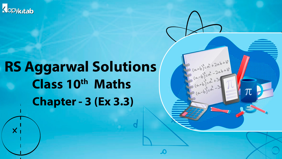 RS Aggarwal Solutions Class 10 Maths Chapter 3 Ex 3.3 (Updated For 2021-22)
