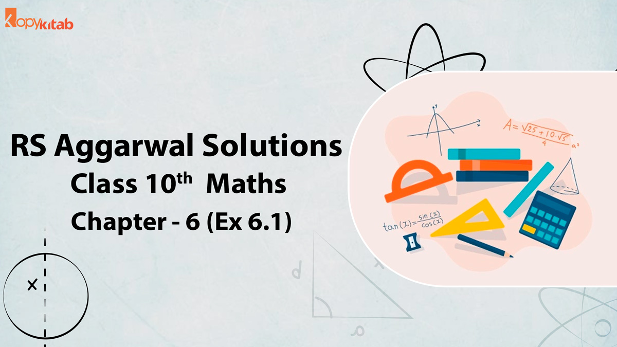 RS Aggarwal Solutions Class 10 Maths Chapter 6 Ex 6.1