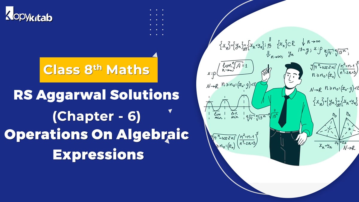 RS Aggarwal Solutions Class 8 Maths Chapter 6 Operations On Algebraic Expressions (Updated For 2024)