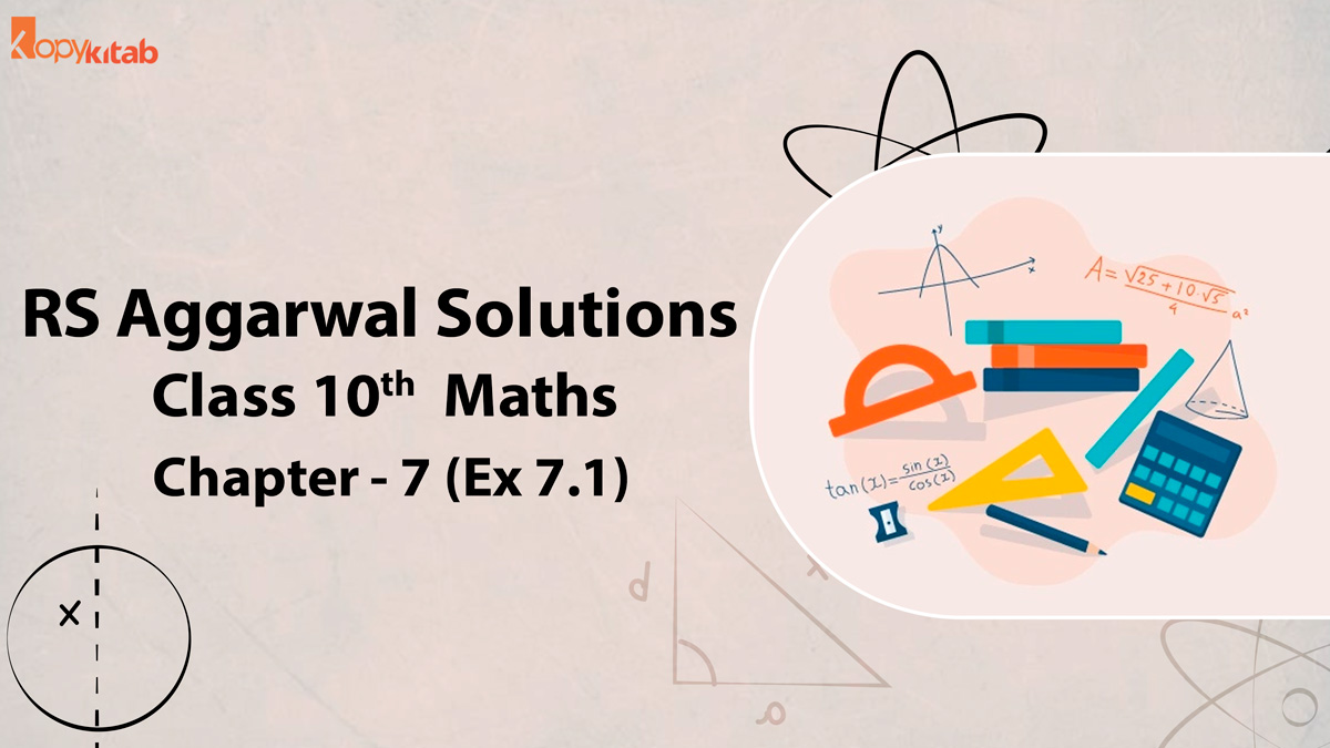 RS Aggarwal Solutions Class 10 Maths Chapter 7 Ex 7.1 (Updated For 2021-22)