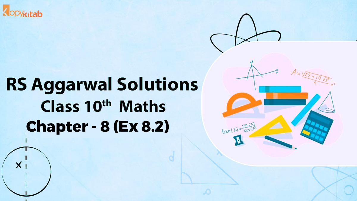 RS Aggarwal Solutions Class 10 Maths Chapter 8 Ex 8.2 (Updated For 2021-22)