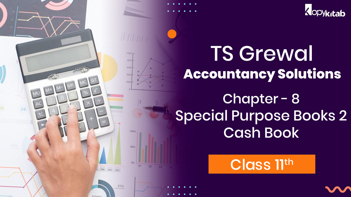 TS Grewal Class 11 Accountancy Solutions Chapter 8 – Special Purpose Books 2 Cash Book 2026