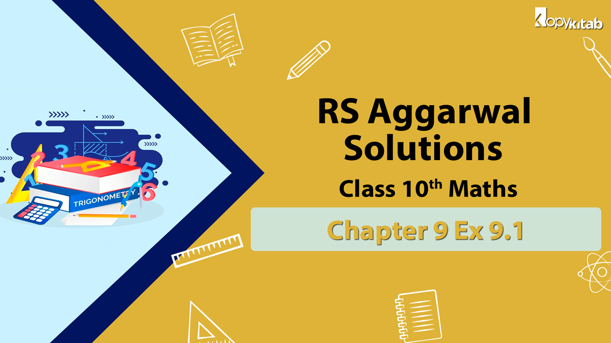 RS Aggarwal Solutions Class 10 Maths Chapter 9 Ex 9.1 (Updated For 2021-22)