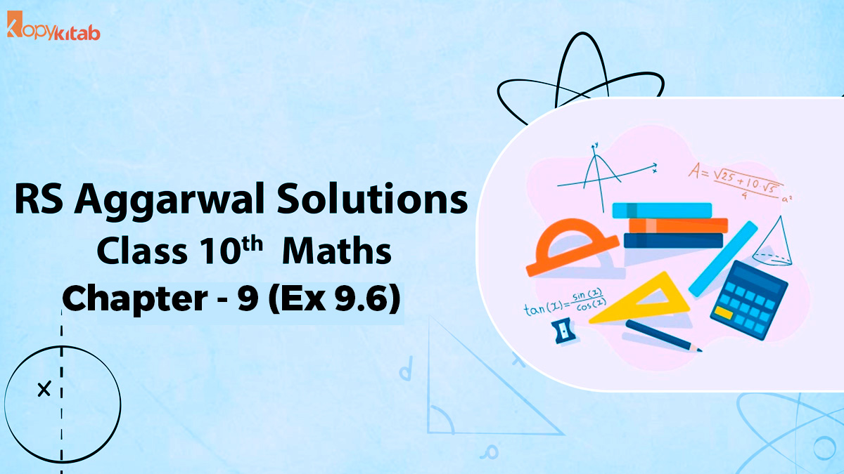 RS Aggarwal Solutions Class 10 Maths Chapter 9 Ex 9.6 (Updated For 2021-22)