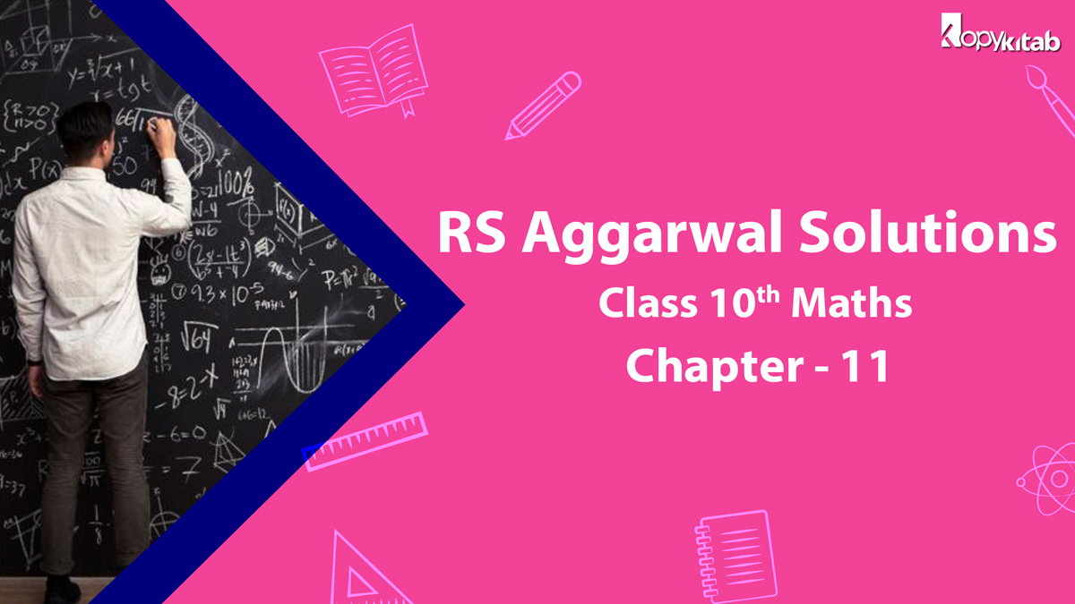 RS Aggarwal Solutions Class 10 Maths Chapter 11