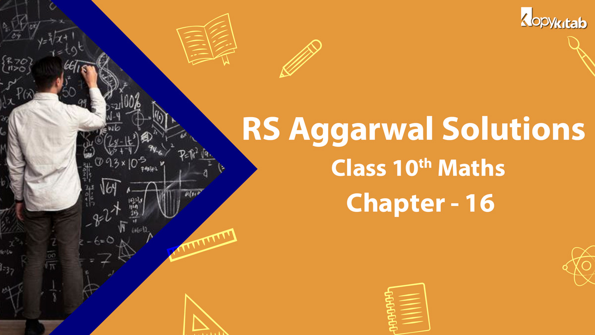 RS Aggarwal Solutions Class 10 Maths Chapter 16
