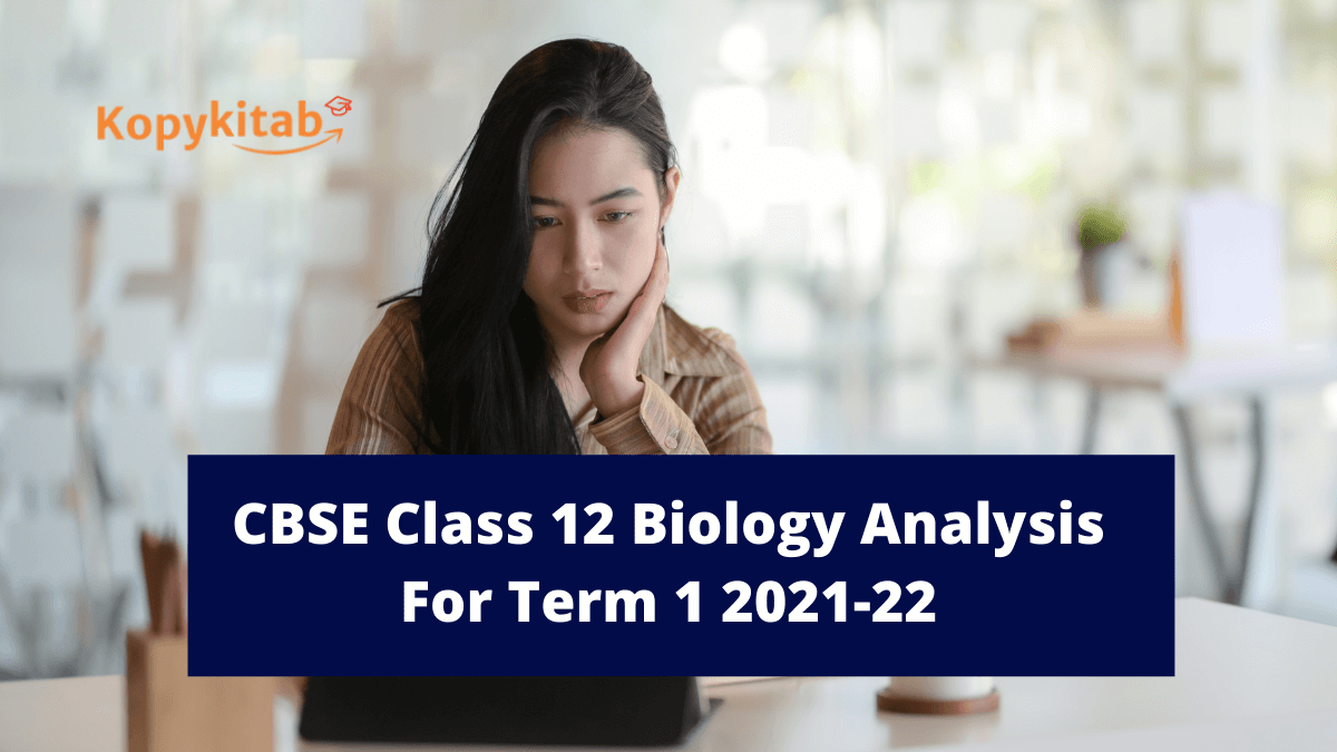 CBSE Class 12 Biology Term 1 Analysis 2021-22 | Know Difficulty Level