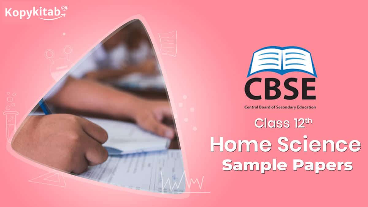 CBSE Class 12 Home Science Sample Papers 2023 | Download Last 5 Years Papers PDF