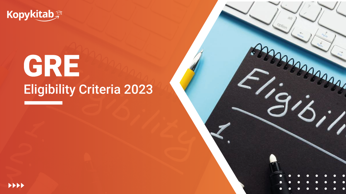 GRE Eligibility Criteria 2023 | Check Age Limit, Educational Qualification Criteria