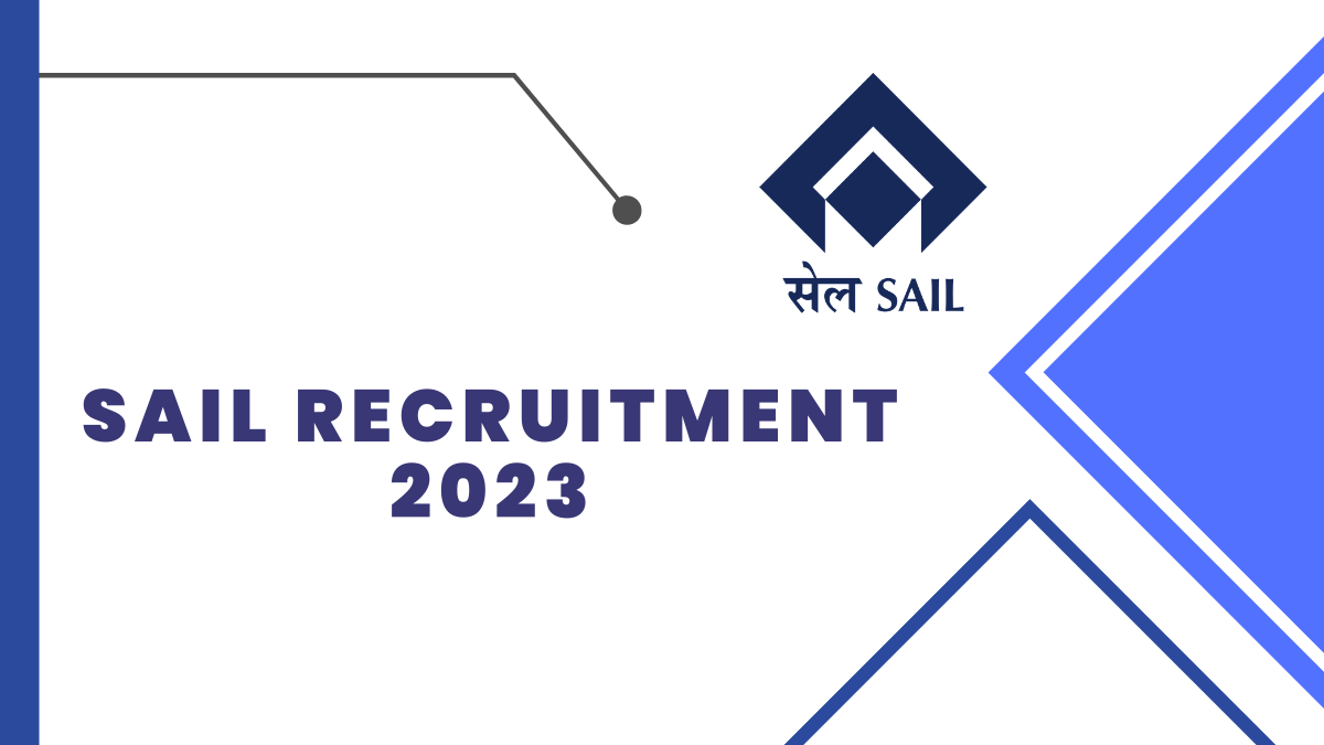 SAIL Recruitment 2023 Check Age Limit, Qualification, and Other Details