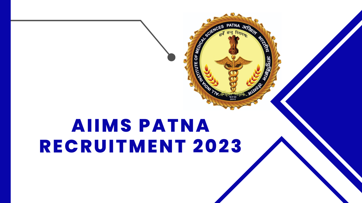 AIIMS Patna Recruitment 2023: Check Qualification, Age Limit, And Steps to Apply