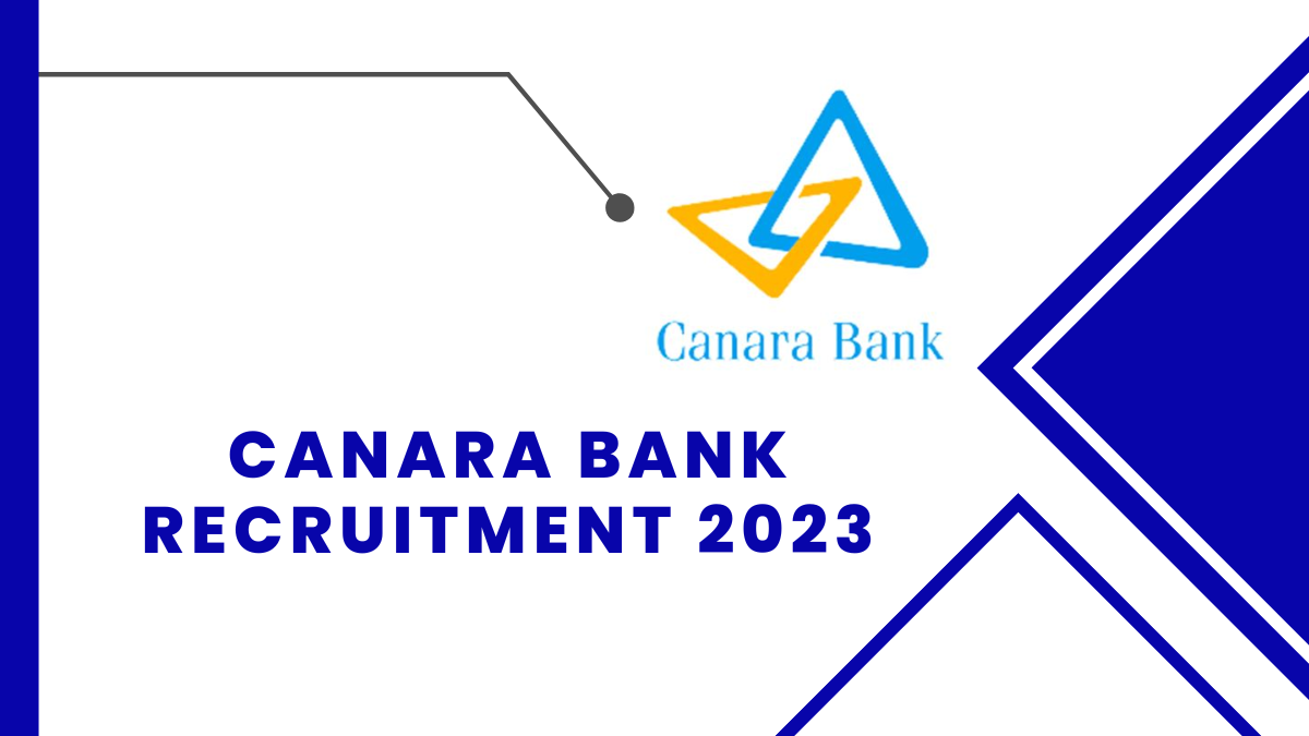 Canara Bank Recruitment 2023 Check Qualification, Age Limit, And Steps to Apply