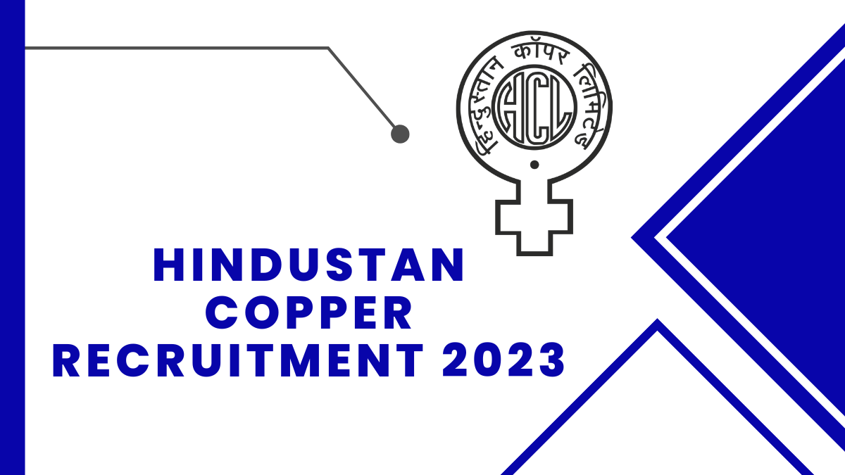 Hindustan Copper Recruitment 2023: Check Qualification, Age Limit, And Steps to Apply