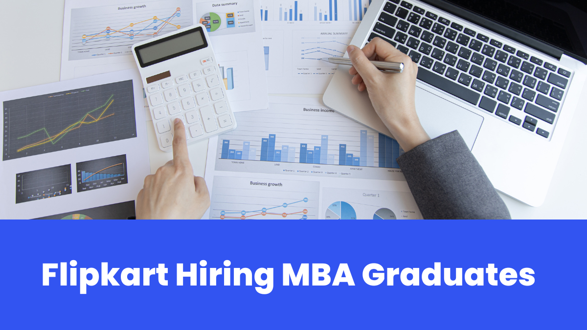 Flipkart Hiring MBA Graduates – Check Complete Details