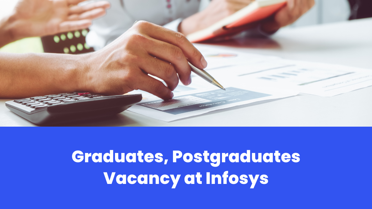 Graduates, Postgraduates Vacancy at Infosys – Check Complete Details