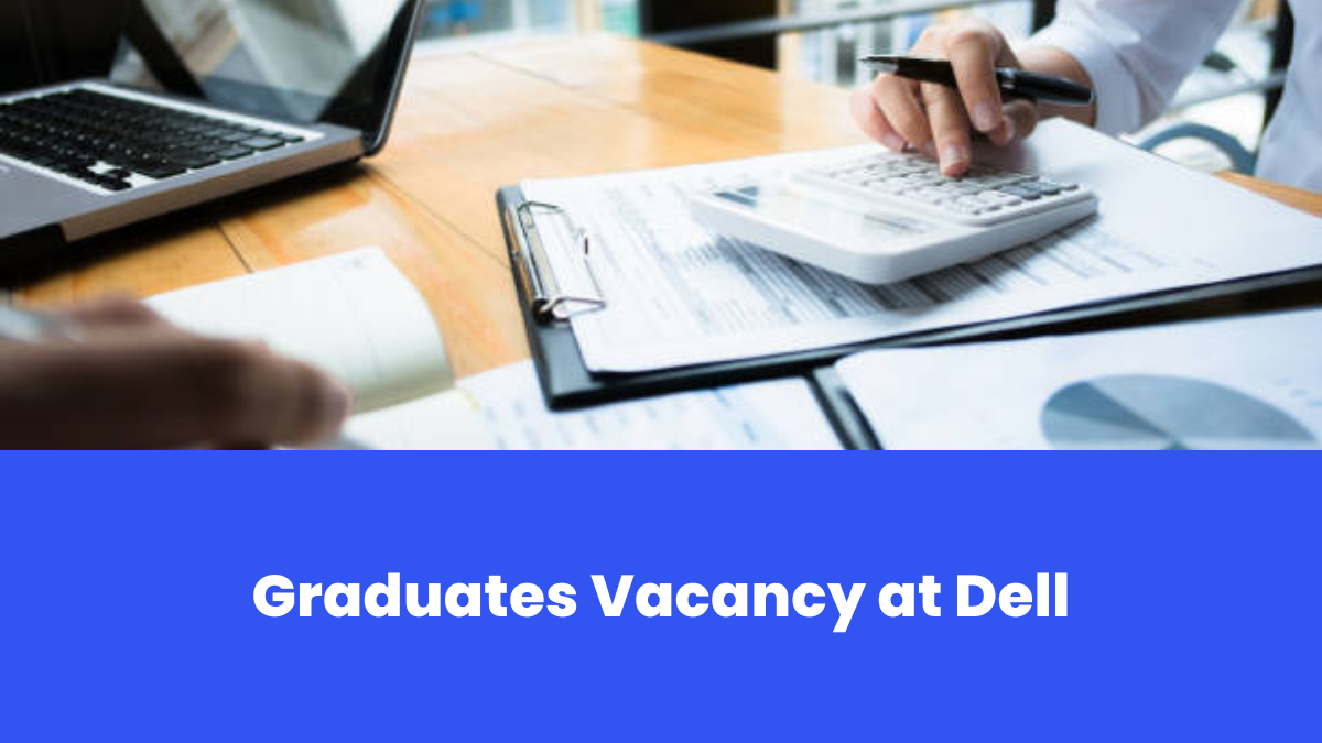 Graduates Vacancy at Dell – Check Complete Details