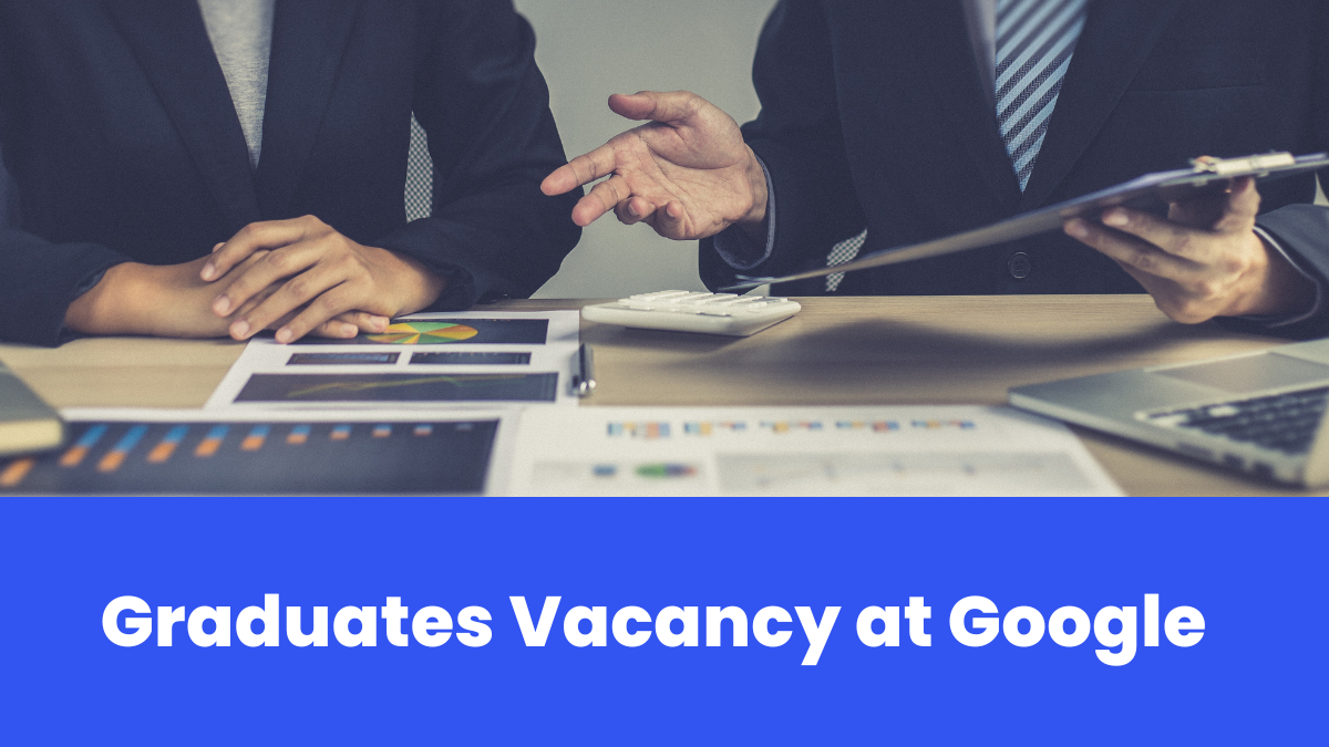 Graduates Vacancy at Google – Check Complete Details