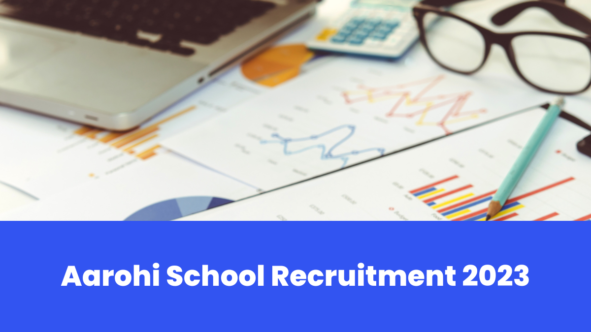 Aarohi School Recruitment 2023