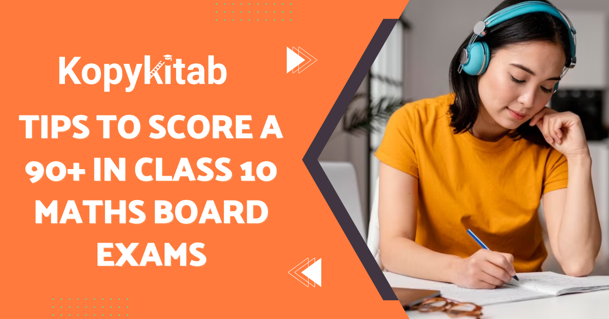 9 Tips to Score a 90+ in Class 10 Maths Board Exams
